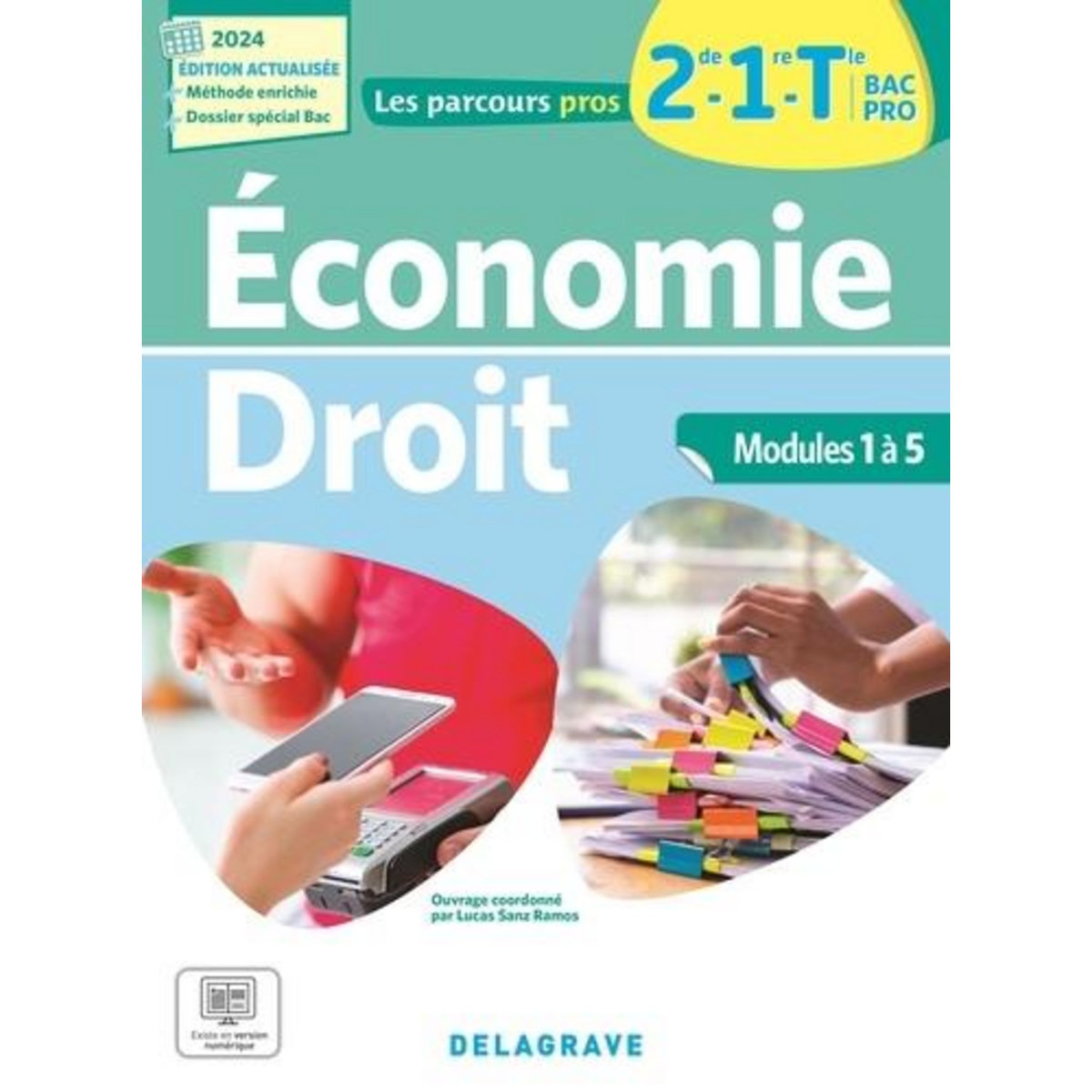 ECONOMIE DROIT 2DE, 1RE, TLE BAC PRO. MODULE 1 A 5, EDITION 2024, Sanz Ramos Lucas