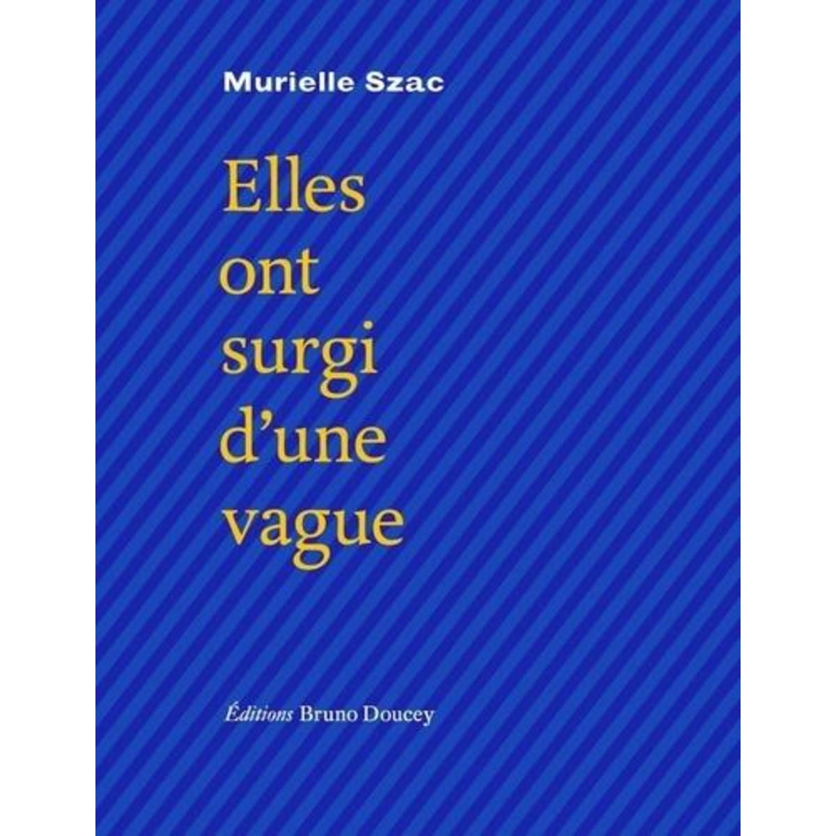 ELLES ONT SURGI D'UNE VAGUE, Szac Murielle