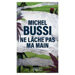NE LACHE PAS MA MAIN, Bussi Michel
