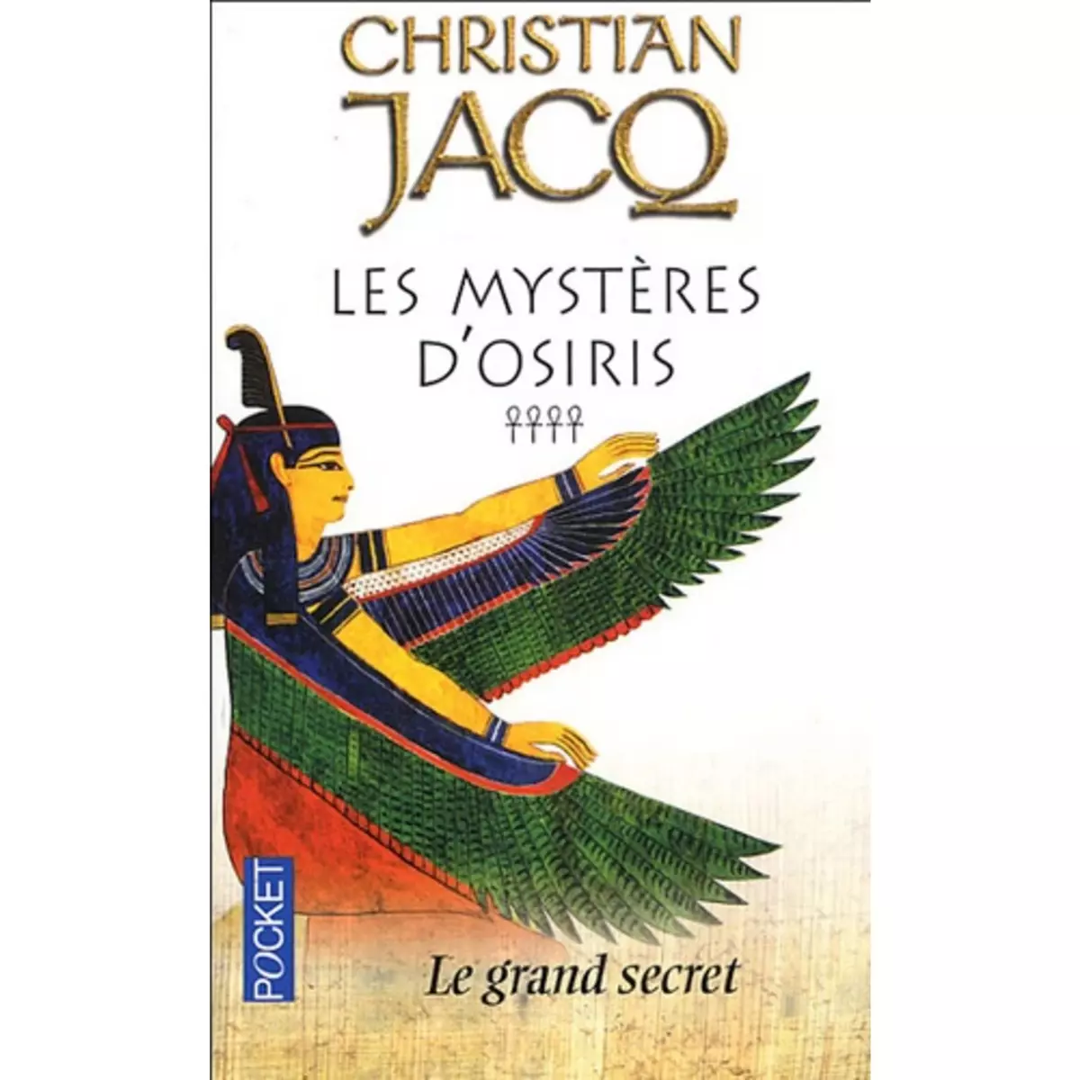  LES MYSTERES D'OSIRIS TOME 4 : LE GRAND SECRET, Jacq Christian