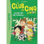 LE CLUB DES CINQ JUNIOR TOME 1 : UN APRES-MIDI BIEN TRANQUILLE..., Blyton Enid