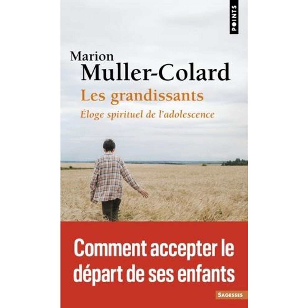 LES GRANDISSANTS. ELOGES SPIRITUEL DE L'ADOLESCENCE, Muller-Colard Marion