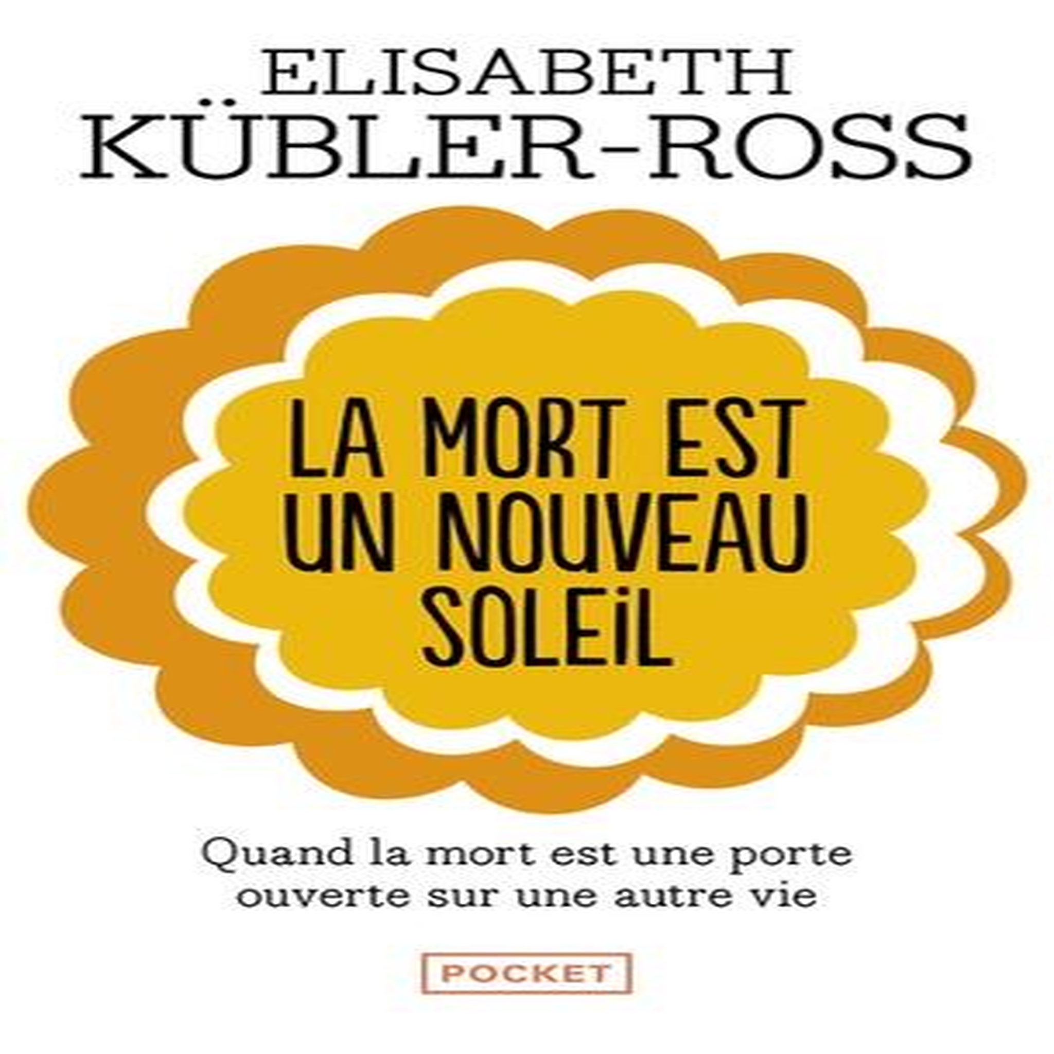 LA MORT EST UN NOUVEAU SOLEIL, Kübler-Ross Elisabeth