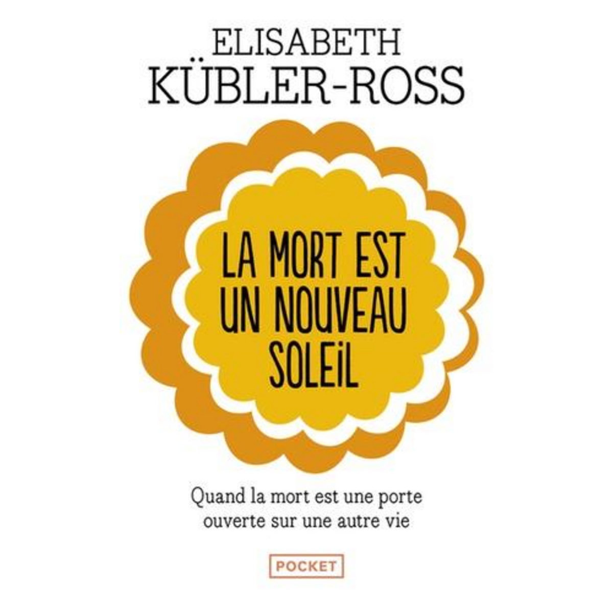 LA MORT EST UN NOUVEAU SOLEIL, Kübler-Ross Elisabeth