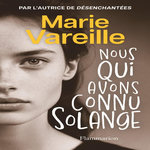 NOUS QUI AVONS CONNU SOLANGE, Vareille Marie
