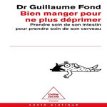 BIEN MANGER POUR NE PLUS DEPRIMER. PRENDRE SOIN DE SON INTESTIN POUR PENDRE SOIN DE SON CERVEAU, Fond Guillaume