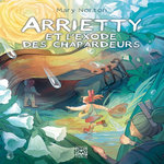 ARRIETTY : ARRIETTY ET L'EXODE DES CHAPARDEURS, Norton Mary