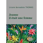 JEANNE, IL ETAIT UNE FEMME, Thomas Bernadette