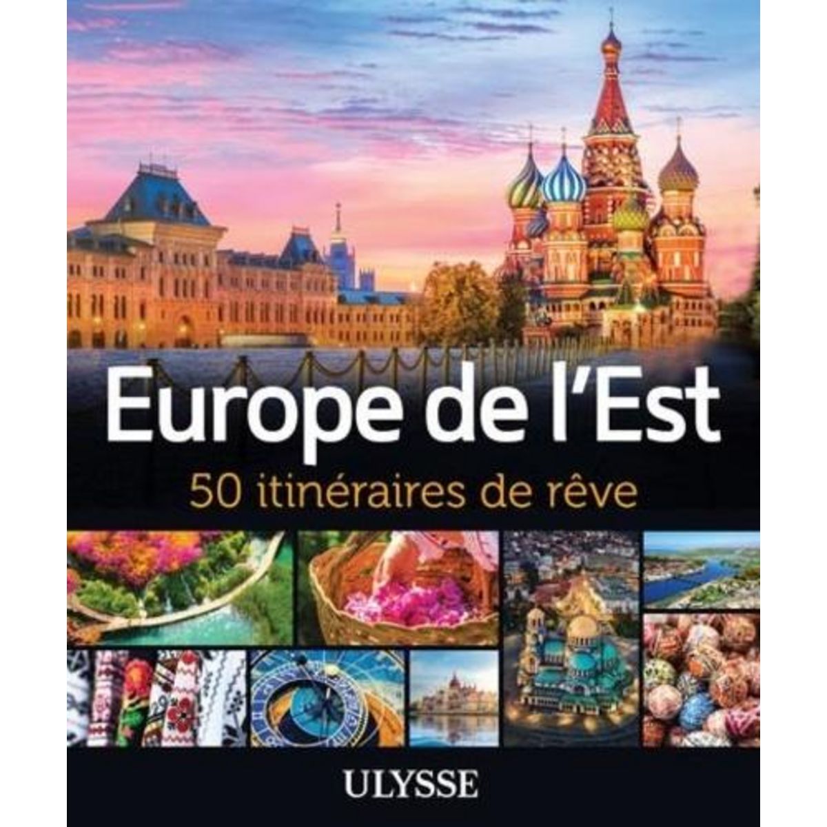EUROPE DE L'EST. 50 ITINERAIRES DE REVE, Brodeur Julie
