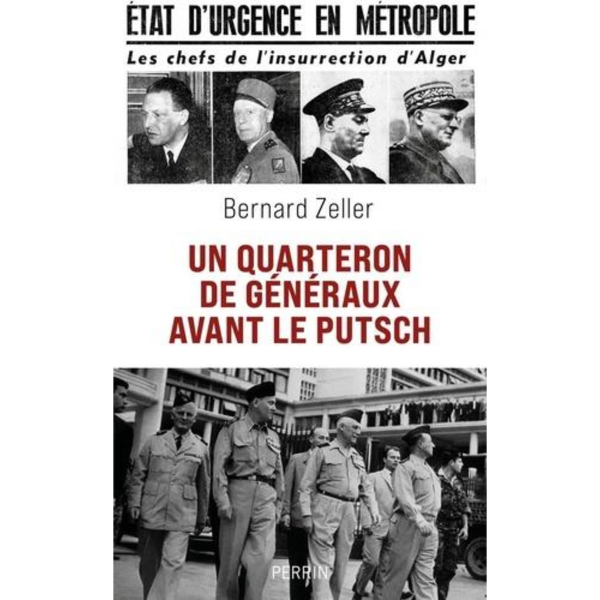 UN QUARTERON DE GENERAUX AVANT LE PUTSCH, Zeller Bernard