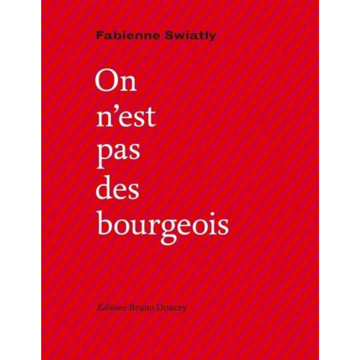 ON N'EST PAS DES BOURGEOIS, Swiatly Fabienne