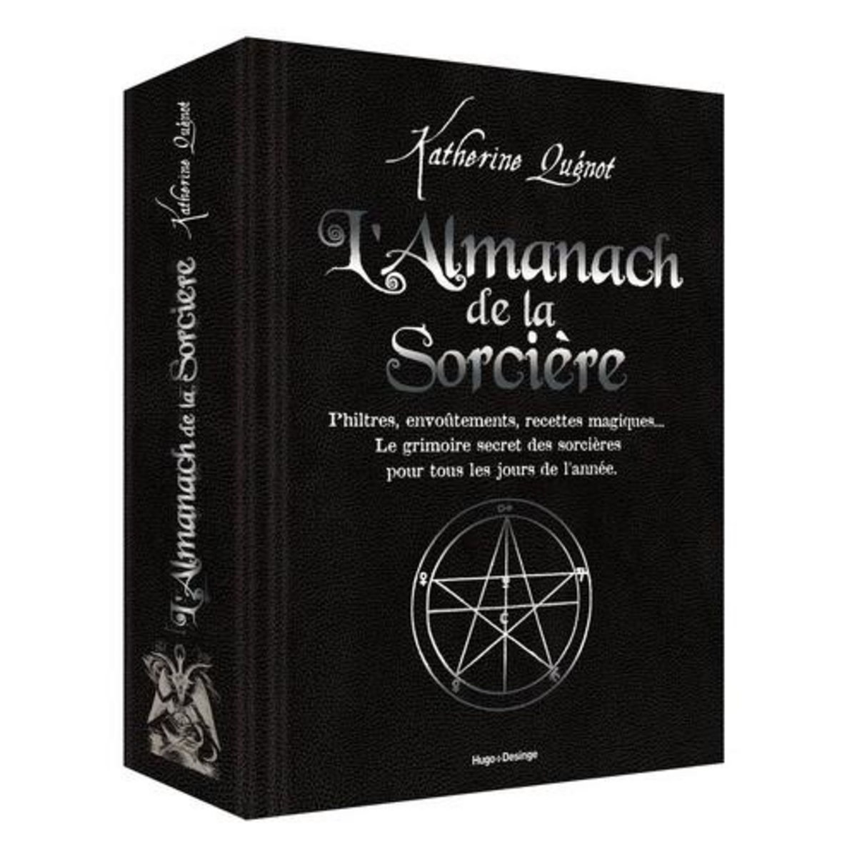 L'ALMANACH DE LA SORCIERE. PHILTRES, ENVOUTEMENTS, RECETTES MAGIQUES... LE GRIMOIRE SECRET DES SORCIERES POUR TOUS LES JOURS DE L'ANNEE, Quénot Katherine