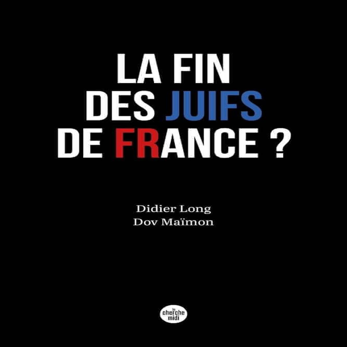 LA FIN DES JUIFS DE FRANCE, Maimon Dov