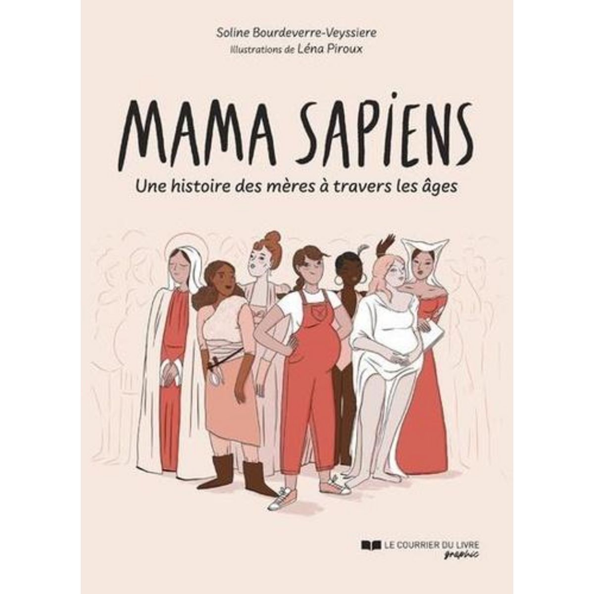 MAMA SAPIENS. UNE HISTOIRE DES MERES A TRAVERS LES AGES, Bourdeverre Soline