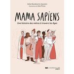MAMA SAPIENS. UNE HISTOIRE DES MERES A TRAVERS LES AGES, Bourdeverre Soline