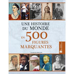 UNE HISTOIRE DU MONDE EN 500 FIGURES MARQUANTES, Phillips Charles