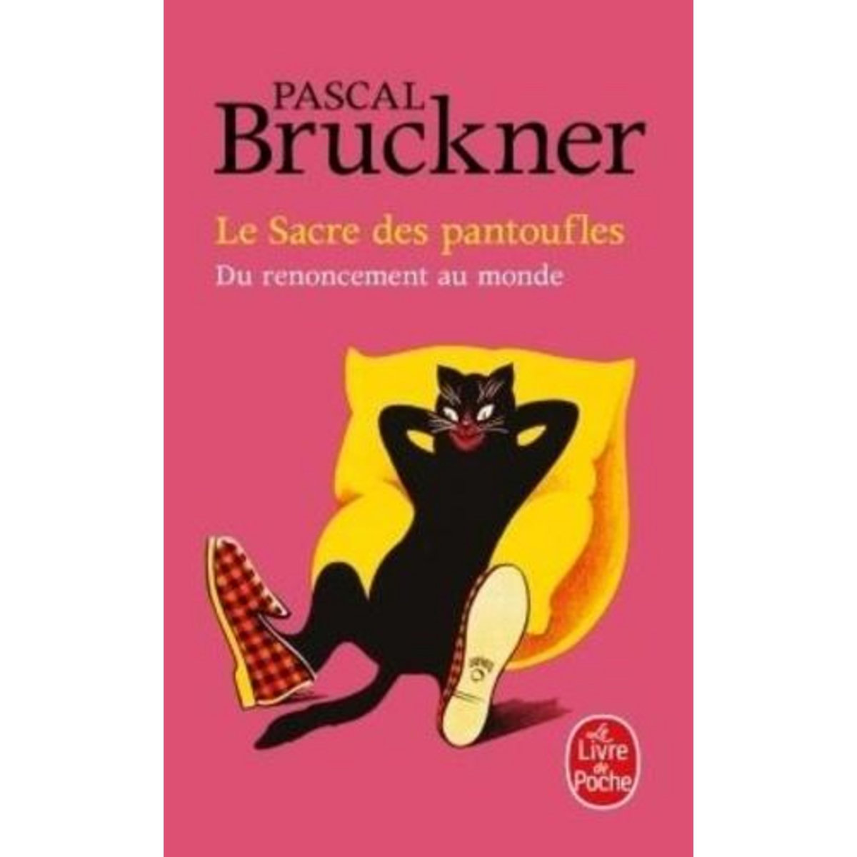 LE SACRE DES PANTOUFLES. DU RENOUEMENT AU MONDE, Bruckner Pascal