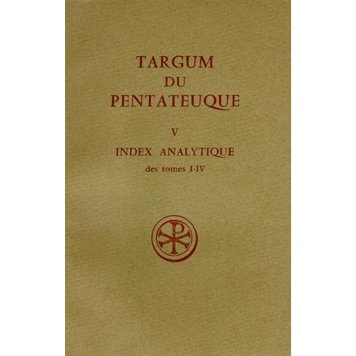 TARGUM DU PENTATEUQUE. TOME 5, INDEX ANALYTIQUE DES TOMES 1 A 4, Le Déaut Roger