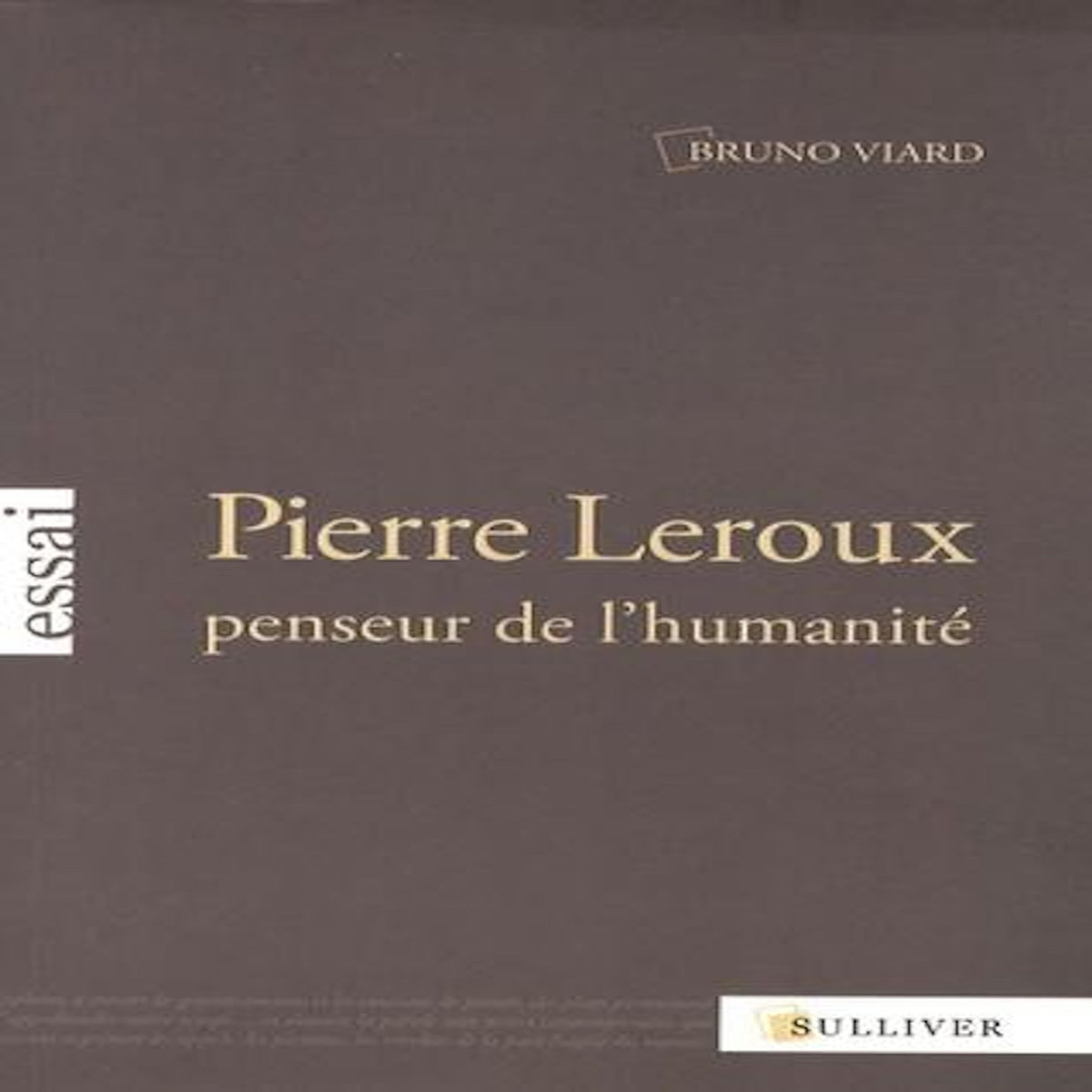 PIERRE LEROUX, PENSEUR DE L'HUMANITE, Viard Bruno