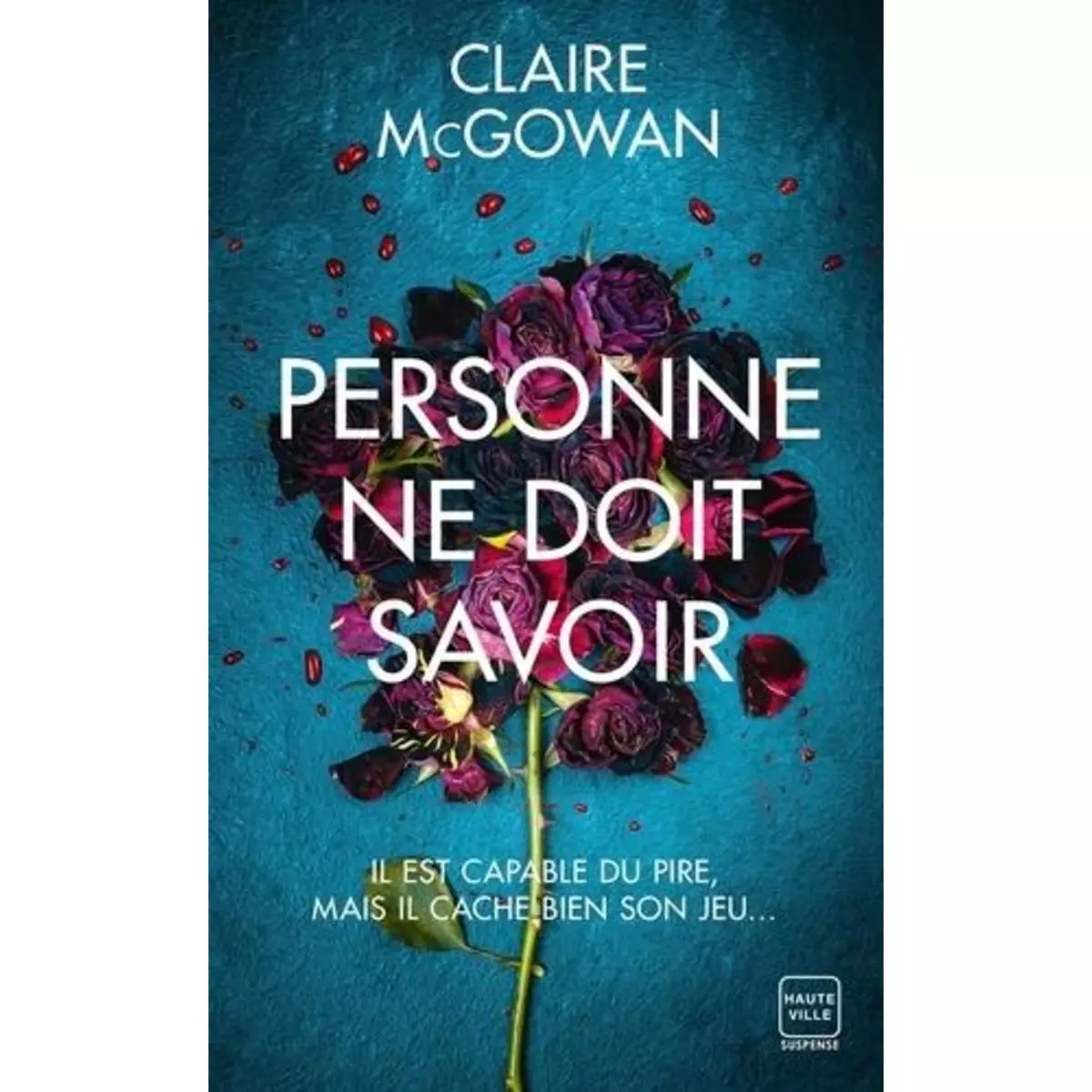  PERSONNE NE DOIT SAVOIR, McGowan Claire