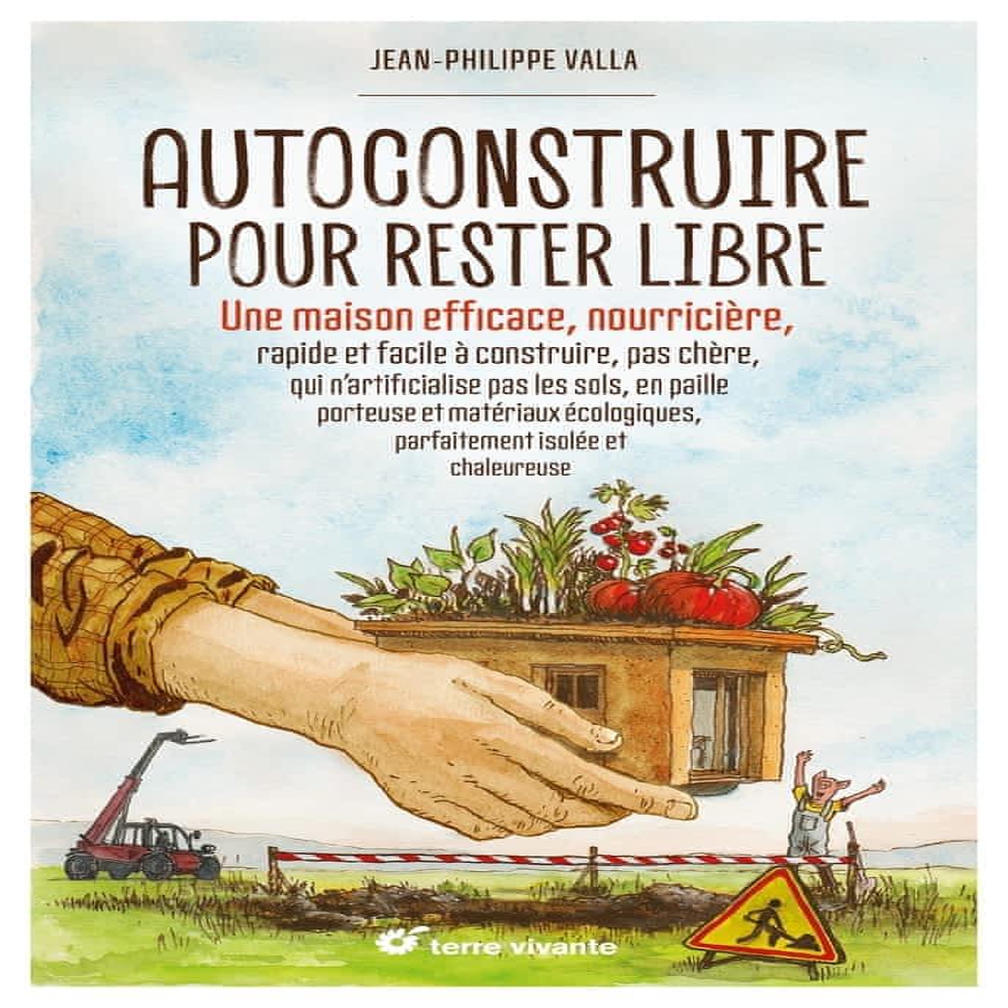 AUTOCONSTRUIRE POUR RESTER LIBRE, Valla Jean-Philippe