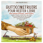 AUTOCONSTRUIRE POUR RESTER LIBRE, Valla Jean-Philippe