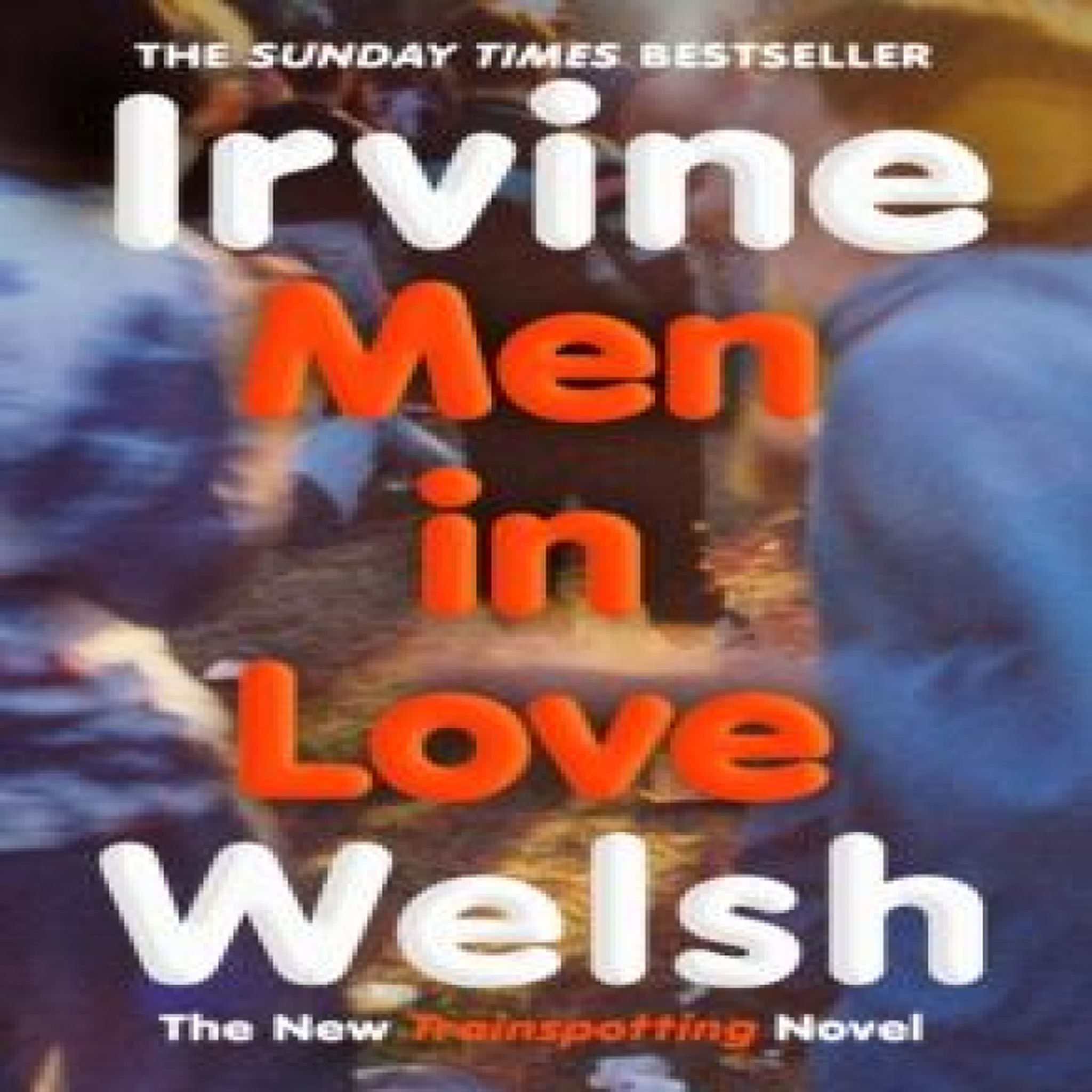 LIVRES Men in Love - Irvine Welsh