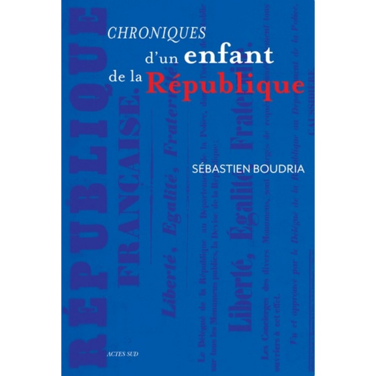  CHRONIQUES D'UN ENFANT DE LA REPUBLIQUE, Boudria Sébastien