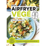 MON AIRFRYER VEGE. 72 RECETTES COMPLETES EN MOINS DE 30 MIN, Webster Niki
