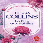 LE PARFUM DES FLEURS SAUVAGES TOME 1 : LA FILLE AUX DAHLIAS, Collins Tessa