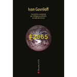 HASHTAG 2065. LES PREMIERS ASSASSINATS PAR INTELLIGENCE ARTIFICIELLE ONT DEJA ETE COMMIS, Gavriloff Ivan