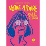 NOTRE AFFAIRE. UNE BD DE COMBAT ET D'ESPOIR, Colcombet Louise
