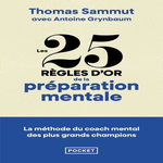 LES 25 REGLES D'OR DE LA PREPARATION MENTALE. LA METHODE DU COACH AUX 200 MEDAILLES VALIDEE PAR NOS GRANDS CHAMPIONS, Sammut Thomas