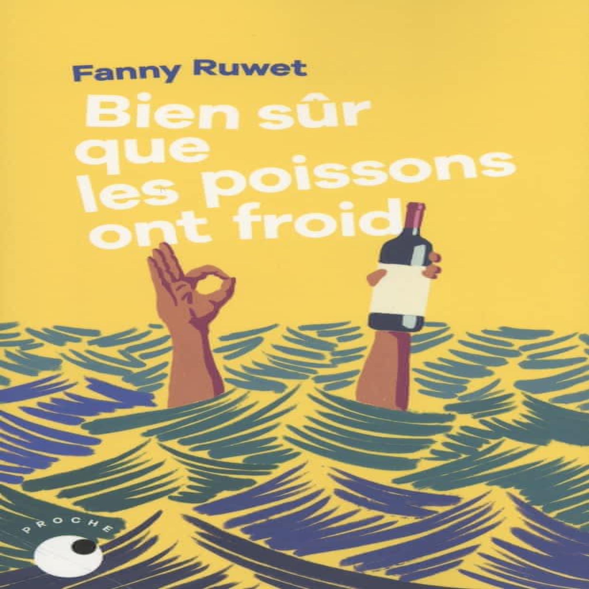 BIEN SUR QUE LES POISSONS ONT FROID, Ruwet Fanny