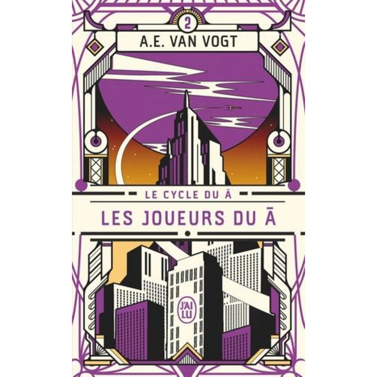 LE CYCLE DU A TOME 2 : LES JOUEURS DU A, Van Vogt Alfred Elton