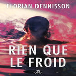 RIEN QUE LE FROID, Dennisson Florian