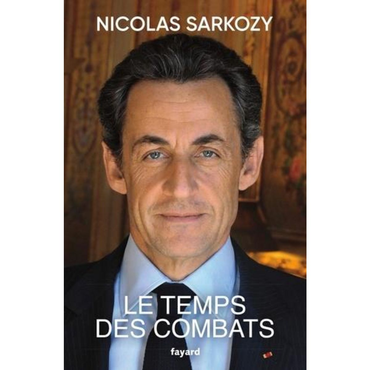 LE TEMPS DES COMBATS, Sarkozy Nicolas