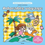 ADORABLE VOYAGE. 45 COLORIAGES DETACHABLES, Amelie's Workshop