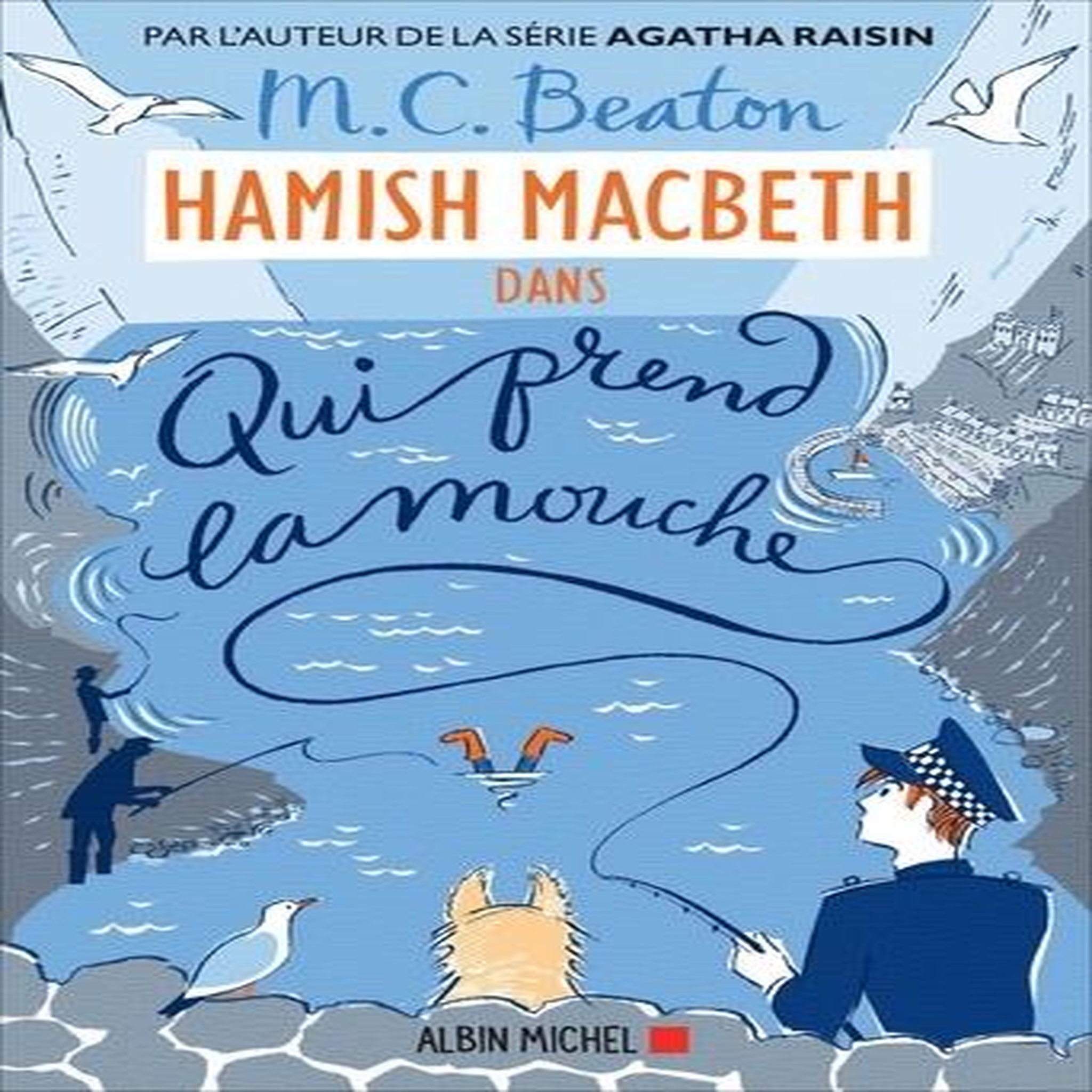 HAMISH MACBETH TOME 1 : QUI PREND LA MOUCHE, Beaton M. C.