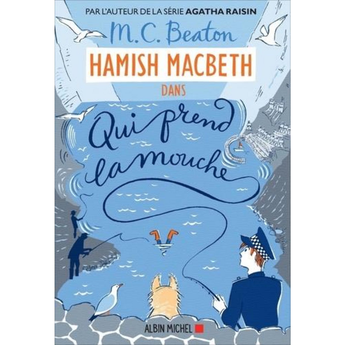 HAMISH MACBETH TOME 1 : QUI PREND LA MOUCHE, Beaton M. C.