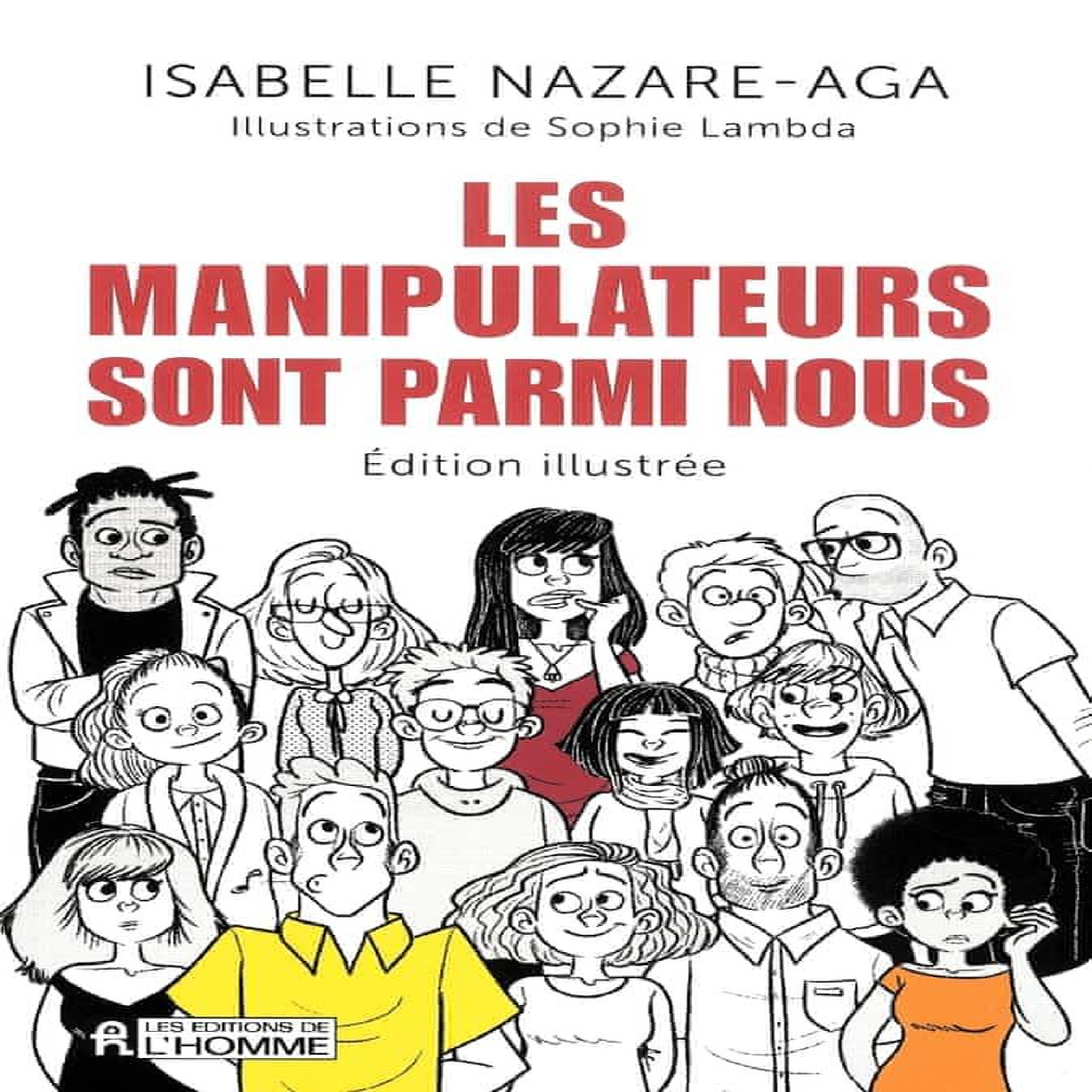 LES MANIPULATEURS SONT PARMI NOUS. EDITION ILLUSTREE, Nazare-Aga Isabelle