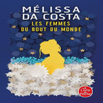 LES FEMMES DU BOUT DU MONDE, Da Costa Mélissa