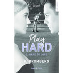 PLAY HARD TOME 5 : HARD TO LOVE, Bromberg K.