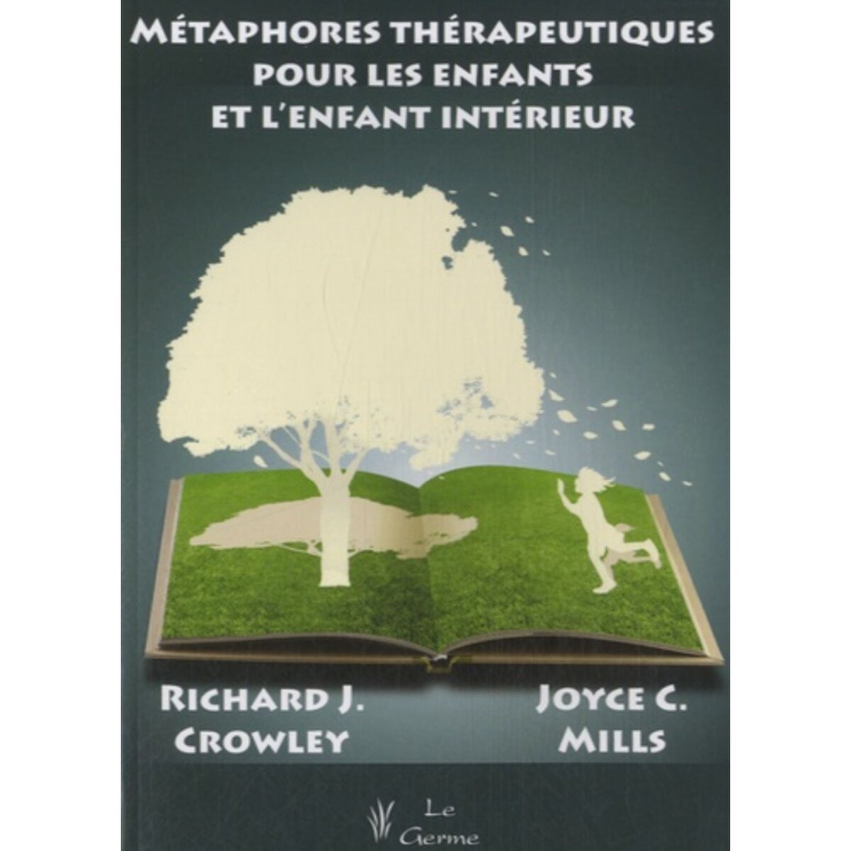  METAPHORES THERAPEUTIQUES POUR LES ENFANTS ET L'ENFANT INTERIEUR, Mills Joyce C.