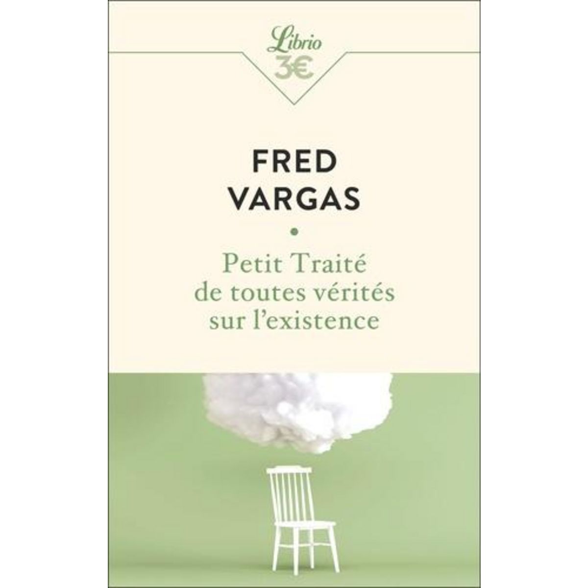 PETIT TRAITE DE TOUTES VERITES SUR L'EXISTENCE, Vargas Fred