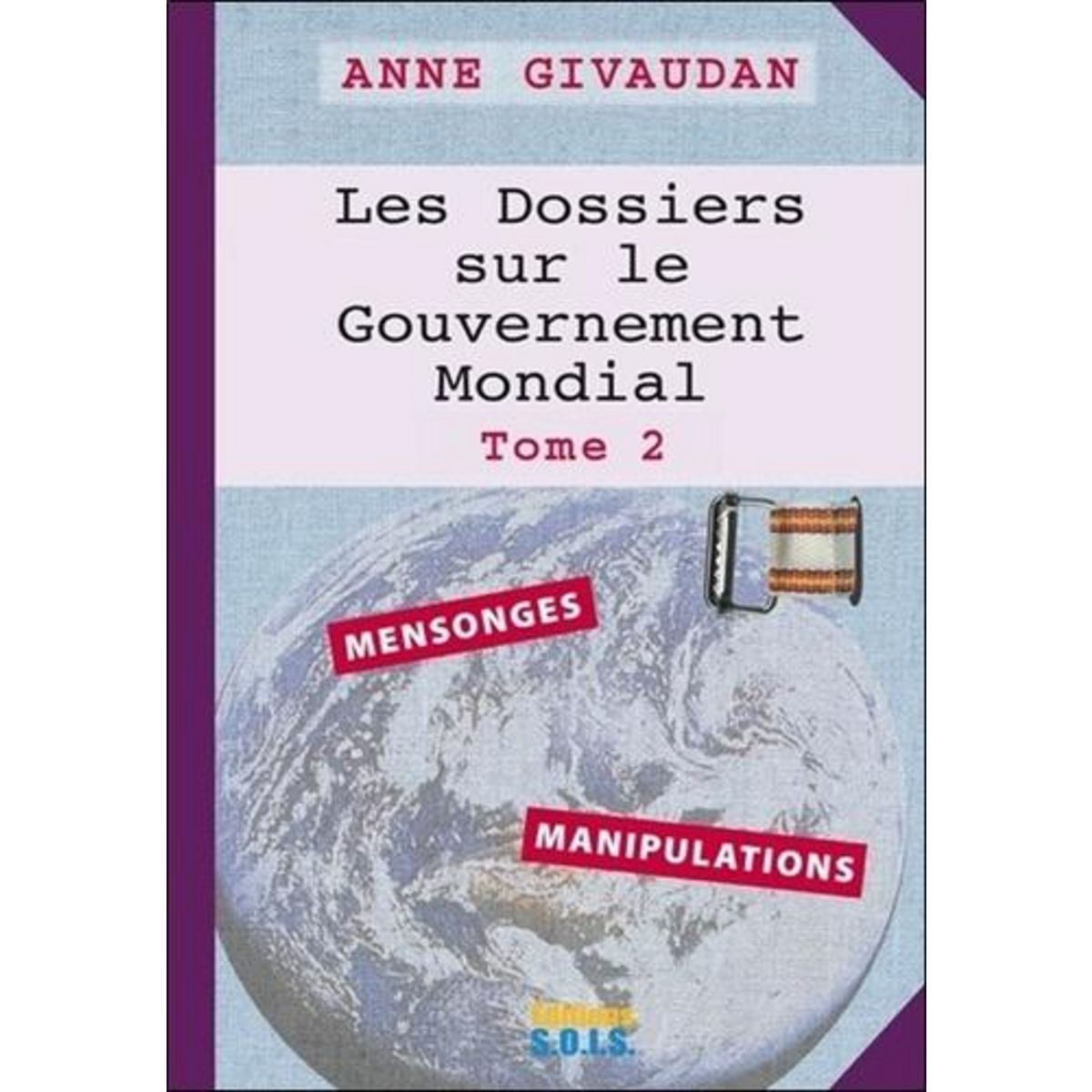LES DOSSIERS SUR LE GOUVERNEMENT MONDIAL. TOME 2, Givaudan Anne