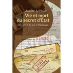 VIE ET MORT DU SECRET D'ETAT. DU SECRET DU ROI A WIKILEAKS, Lefébure Antoine