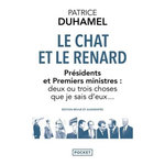 LE CHAT ET LE RENARD. PRESIDENTS ET PREMIERS MINISTRES : DEUX OU TROIS CHOSES QUE JE SAIS D'EUX... EDITION REVUE ET AUGMENTEE, Duhamel Patrice