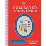 L'ART DE COLLECTER LES SOUVENIRS. CONSEILS ET IDEES DE JOURNALING, SCRAPBOOKING ET COLLAGES CREATIFS POUR ENCHANTER LE QUOTIDIEN, Calvi Martina