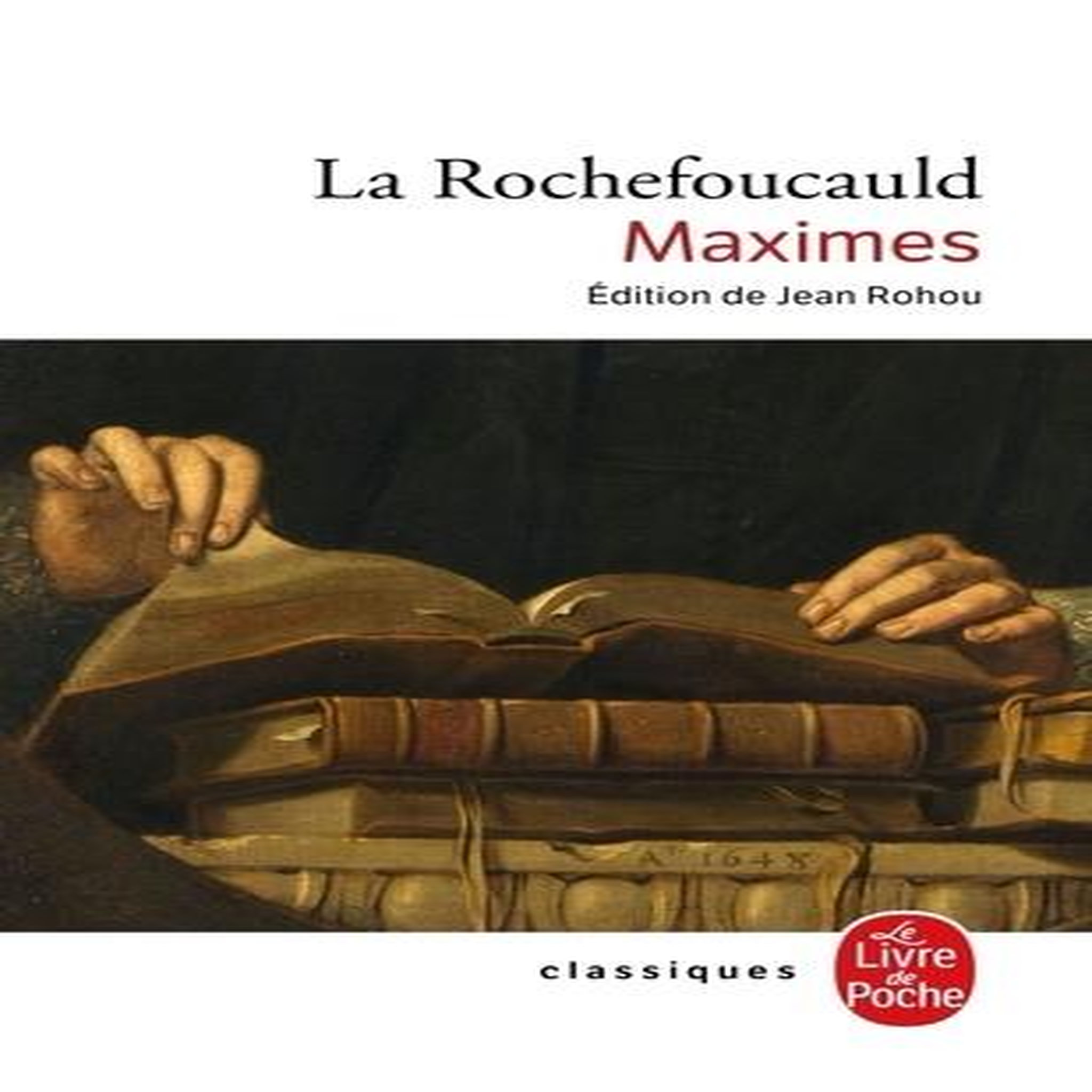 REFLEXIONS OU SENTENCES ET MAXIMES MORALES. REFLEXIONS DIVERSES CHOIX DE LETTRES ET VARIANTES APOLOGIE DE MONSIEUR LE PRINCE DE MARCILLAC, La Rochefoucauld François-Armand-Frédéric de